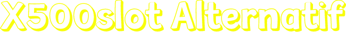 X500slot Alternatif